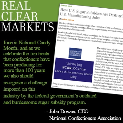Real Clear Markets: NCA CEO John Downs Says Sugar Subsidies Are Destroying U.S. Manufacturing Jobs